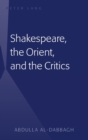 Image for Shakespeare, the Orient, and the Critics