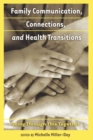 Image for Family Communication, Connections, and Health Transitions : Going Through This Together