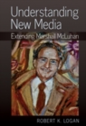 Image for Understanding New Media : Extending Marshall McLuhan