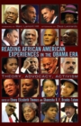 Image for Reading African American Experiences in the Obama Era : Theory, Advocacy, Activism- With a foreword by Marc Lamont Hill and an afterword by Zeus Leonardo