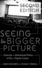Image for Seeing the Bigger Picture : American and International Politics in Film and Popular Culture