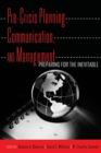 Image for Pre-Crisis Planning, Communication, and Management : Preparing for the Inevitable