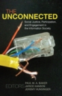 Image for The Unconnected : Social Justice, Participation, and Engagement in the Information Society