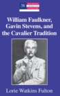 Image for William Faulkner, Gavin Stevens, and the Cavalier Tradition
