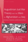 Image for Augustinian Just War Theory and the Wars in Afghanistan and Iraq : Confessions, Contentions, and the Lust for Power