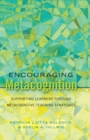 Image for Encouraging Metacognition : Supporting Learners through Metacognitive Teaching Strategies