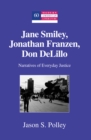 Image for Jane Smiley, Jonathan Franzen, Don DeLillo  : narratives of everyday justice