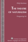 Image for The Theatre of Naturalism : Disappearing Act