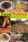 Image for School Food Politics : The Complex Ecology of Hunger and Feeding in Schools Around the World- With a Foreword by Chef Ann Cooper