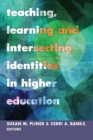 Image for Teaching, Learning and Intersecting Identities in Higher Education