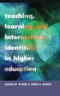 Image for Teaching, Learning and Intersecting Identities in Higher Education