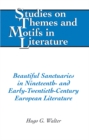 Image for Beautiful sanctuaries in nineteenth- and early-twentieth-century European literature