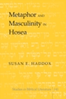 Image for Metaphor and Masculinity in Hosea