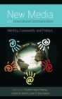 Image for New Media and Intercultural Communication : Identity, Community and Politics
