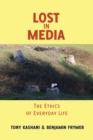 Image for Lost in Media : The Ethics of Everyday Life