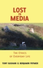 Image for Lost in Media : The Ethics of Everyday Life