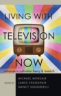 Image for Living with Television Now : Advances in Cultivation Theory and Research