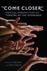 Image for «Come Closer» : Critical Perspectives on Theatre of the Oppressed