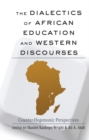 Image for The Dialectics of African Education and Western Discourses