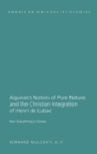 Image for Aquinas&#39;s Notion of Pure Nature and the Christian Integralism of Henri de Lubac