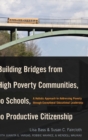 Image for Building Bridges from High Poverty Communities, to Schools, to Productive Citizenship : A Holistic Approach to Addressing Poverty through Exceptional Educational Leadership