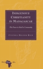 Image for Indigenous Christianity in Madagascar : The Power to Heal in Community