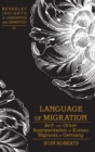 Image for Language of Migration : Self- and Other-Representation of Korean Migrants in Germany