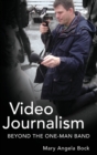 Image for Video Journalism : Beyond the One-Man Band