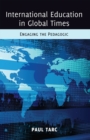 Image for International Education in Global Times : Engaging the Pedagogic