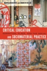 Image for Critical Education and Sociomaterial Practice : Narration, Place, and the Social