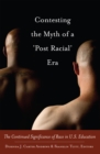 Image for Contesting the Myth of a ‘Post Racial’ Era : The Continued Significance of Race in U.S. Education