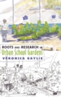 Image for Roots and Research in Urban School Gardens