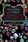 Image for Majoring in Change : Young People Use Social networking to reflect on High School, College and Work