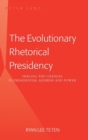 Image for The Evolutionary Rhetorical Presidency : Tracing the Changes in Presidential Address and Power