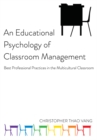 Image for An Educational Psychology of Classroom Management : Best Professional Practices in the Multicultural Classroom