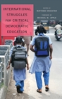 Image for International Struggles for Critical Democratic Education : Foreword by Michael W. Apple