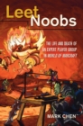 Image for Leet Noobs : The Life and Death of an Expert Player Group in &quot;World of Warcraft&quot;