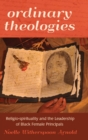 Image for Ordinary theologies  : religio-spirituality and the leadership of black female principals