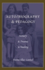 Image for Auto/biography &amp; Pedagogy : Memory &amp; Presence in Teaching