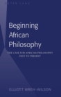 Image for Beginning African philosophy  : the case for African philosophy past to present