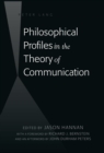 Image for Philosophical Profiles in the Theory of Communication : With a Foreword by Richard J. Bernstein and an Afterword by John Durham Peters