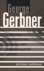 Image for George Gerbner : A Critical Introduction to Media and Communication Theory