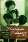 Image for Plantation Pedagogy : A Postcolonial and Global Perspective