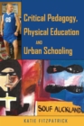 Image for Critical Pedagogy, Physical Education and Urban Schooling