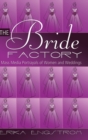 Image for The Bride Factory : Mass Media Portrayals of Women and Weddings