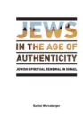 Image for Jews in the Age of Authenticity : Jewish Spiritual Renewal in Israel