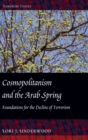 Image for Cosmopolitanism and the Arab Spring : Foundations for the Decline of Terrorism