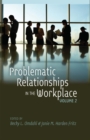 Image for Problematic Relationships in the Workplace : Volume 2