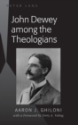 Image for John Dewey among the Theologians : with a Foreword by Terry A. Veling