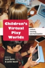 Image for Children&#39;s Virtual Play Worlds : Culture, Learning, and Participation